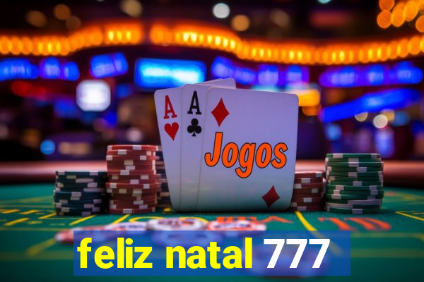 feliz natal 777